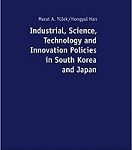 Murat Yülek - Industrial, Science, Technology and Innovation Policies in South Korea and Japan
