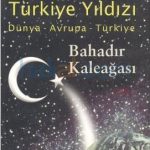 Bahadır Kaleağası - Avrupa Galaksisinde Türkiye Yıldızı