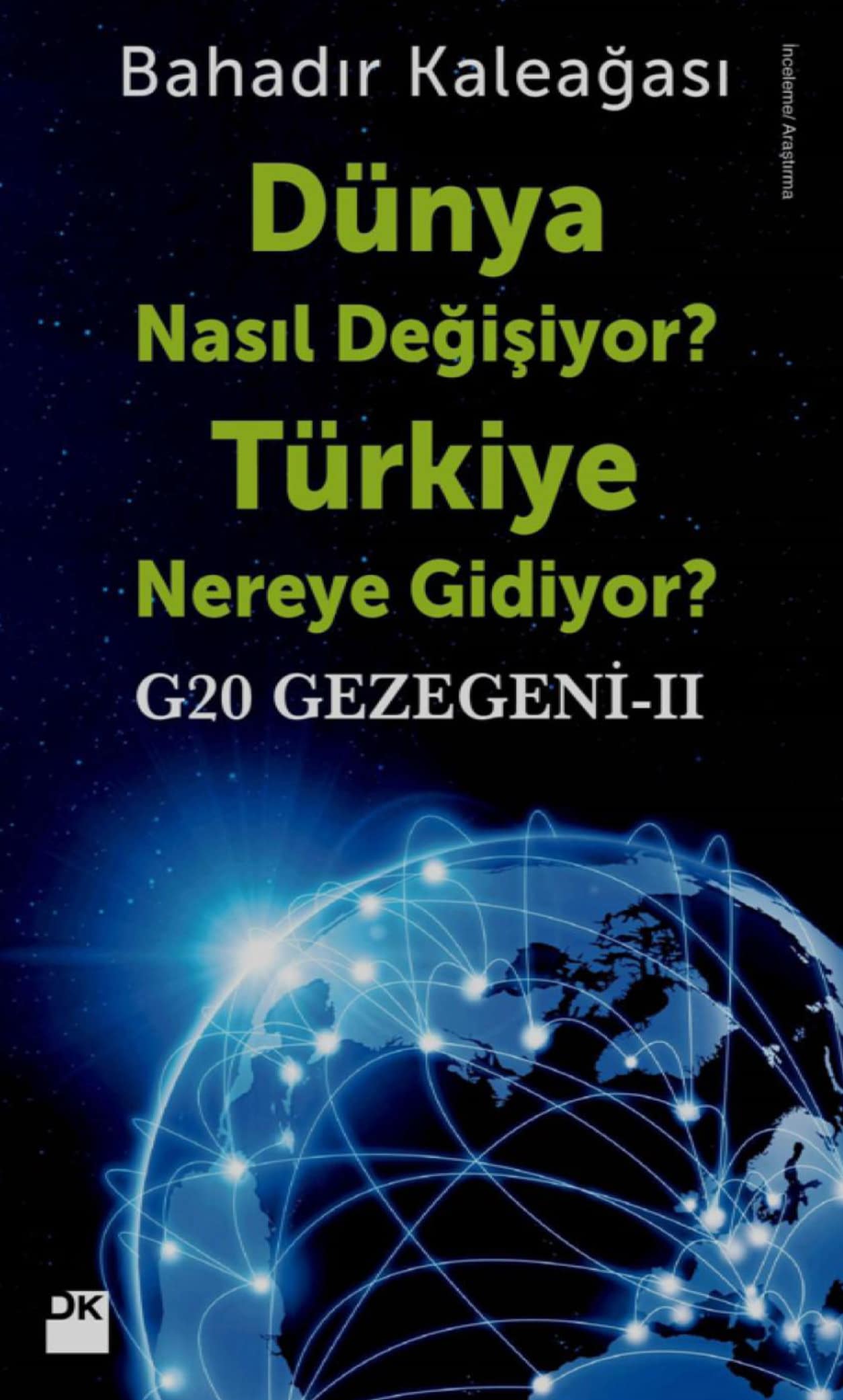 Bahadır Kaleağası - Dünya Nasıl Değişiyor? Türkiye Nereye Gidiyor? G20 Gezegeni-II