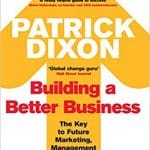 Patrick Dixon - Building a Better Business