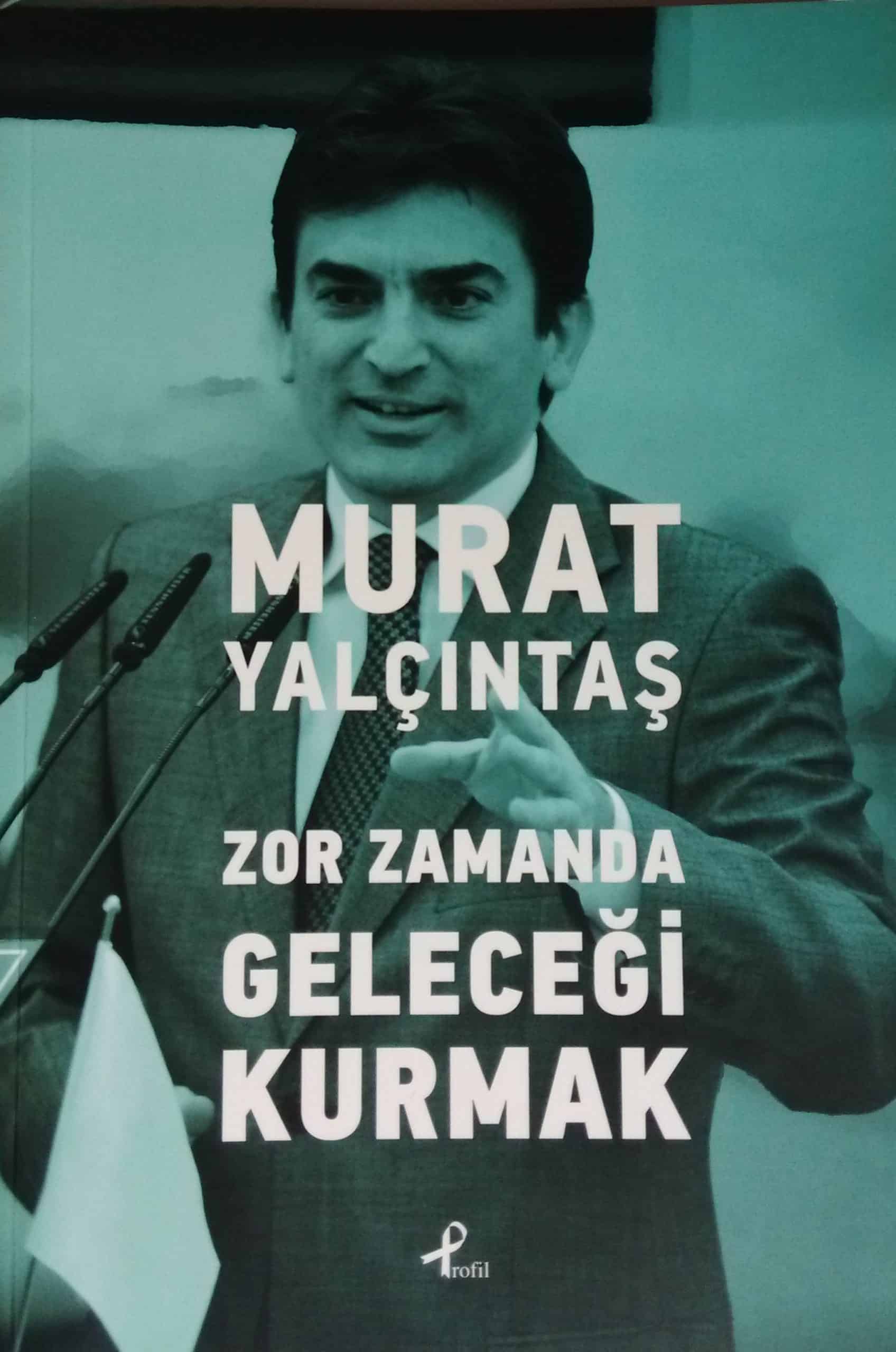 Murat Yalçıntaş - Zor Zamanda Geleceği Kurmak