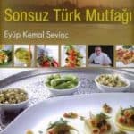 Eyüp Kemal Sevinç - Sonsuz Türk Mutfağı