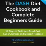 Patrick Dixon - The Dash Diet Cookbook and Complete Beginners Guide