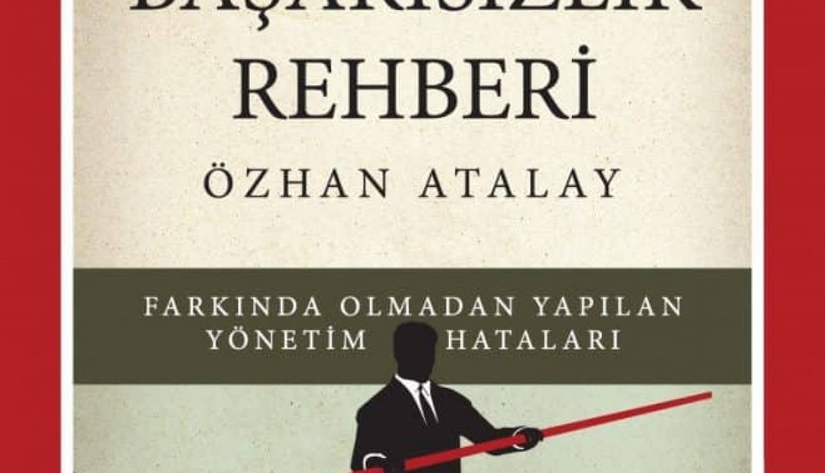 Özhan Atalay - Yöneticinin Başarısızlık Rehberi