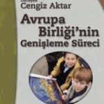 Cengiz Aktar - Avrupa Birliği'nin Genişleme Süreci