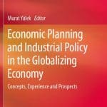 Murat Yülek - Economic Planning and Industrial Policy in the Globalizing Economy