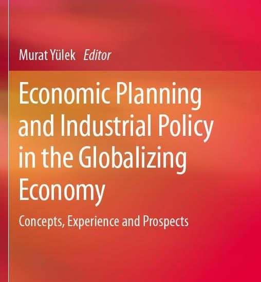 Murat Yülek - Economic Planning and Industrial Policy in the Globalizing Economy