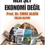 Prof. Dr. Emre Alkin - Her Şey Ekonomi Değil