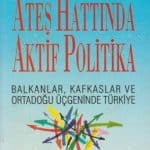 Murat Yetkin - Ateş Hattında Aktif Politika