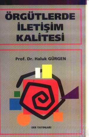 Prof. Dr. Haluk Gürgen - Örgütlerde İletişim Kalitesi