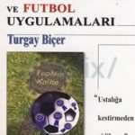 Turgay Biçer - Sporda Toplam Kalite Yönetimi ve Futbol Uygulamaları