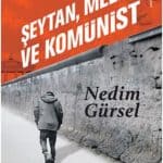 Nedim Gürsel - Şeytan, Melek ve Komünist