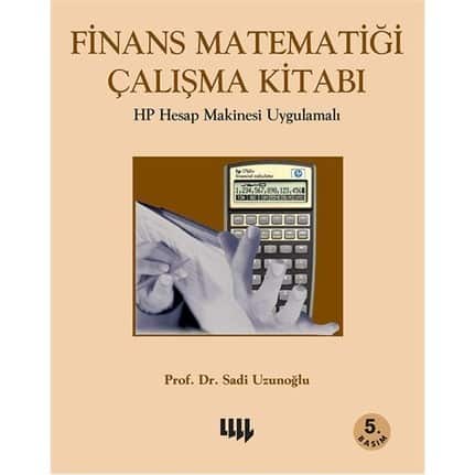Sadi Uzunoğlu - Finans Matematiği Çalışma Kitabı