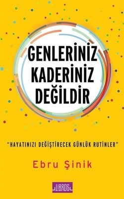 Ebru Şinik - Genleriniz Kaderiniz Değildir