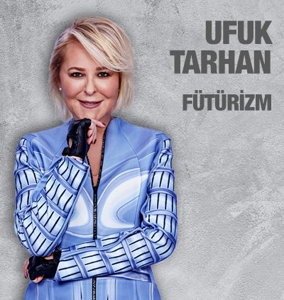 Fütürizm - Ufuk Tarhan