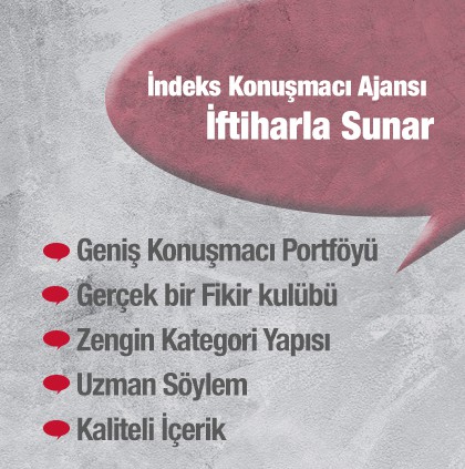 İndeks Konuşmacı Ajansı İftiharla Sunar